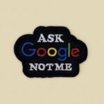 ASK Google NOT ME